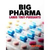 Big Pharma : Labos tout-puissants