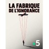 La fabrique de l'ignorance