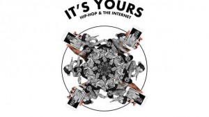 It's Yours : Hip-Hop et Internet