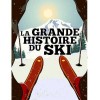 La grande histoire du ski