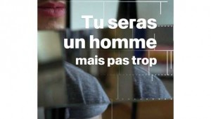 Tu seras un homme, mais pas trop