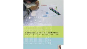 L'architecte, la poste et la médiathèque