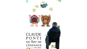 Claude Ponti, un art de l'enfance